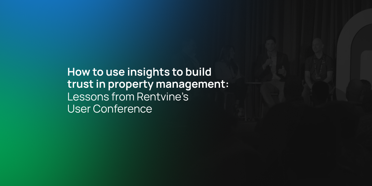 How to use insights to build trust in property management: Lessons from Rentvine’s 2025 User Conference