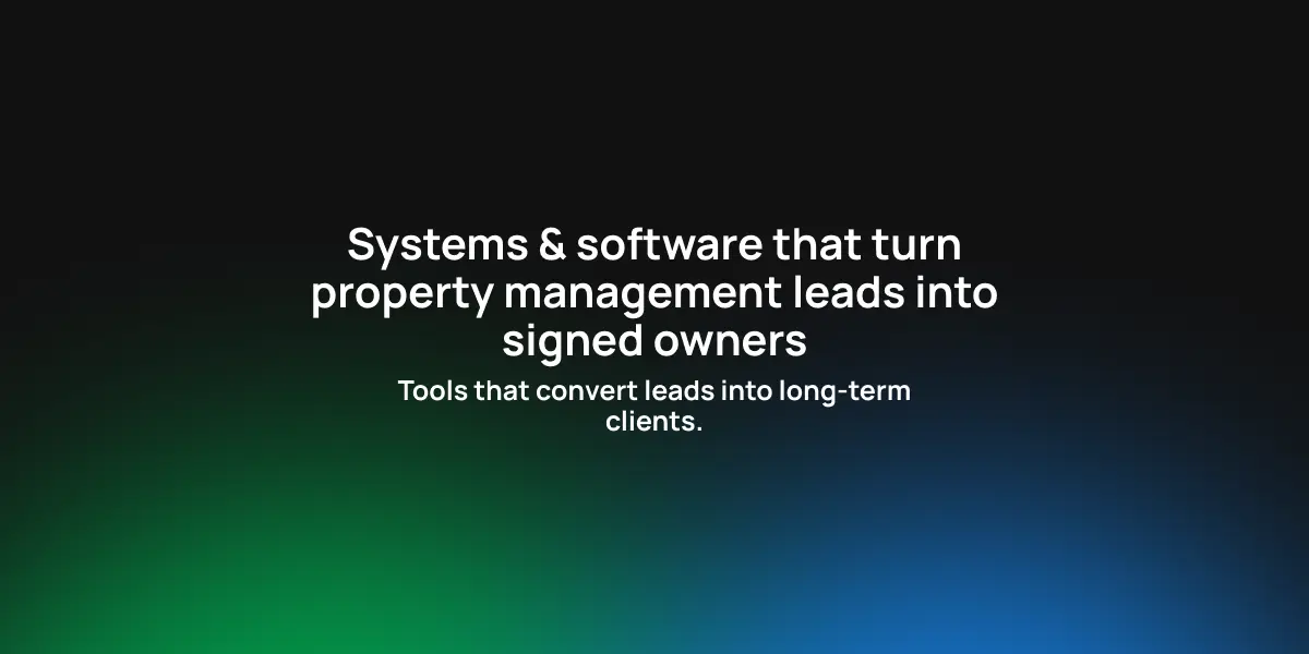 Systems & software that turn property management leads into signed owners
